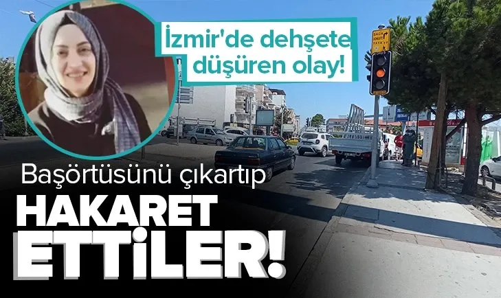 İzmir’de dehşete düşüren olay! Başörtüsünü çıkartıp hakaret ettiler