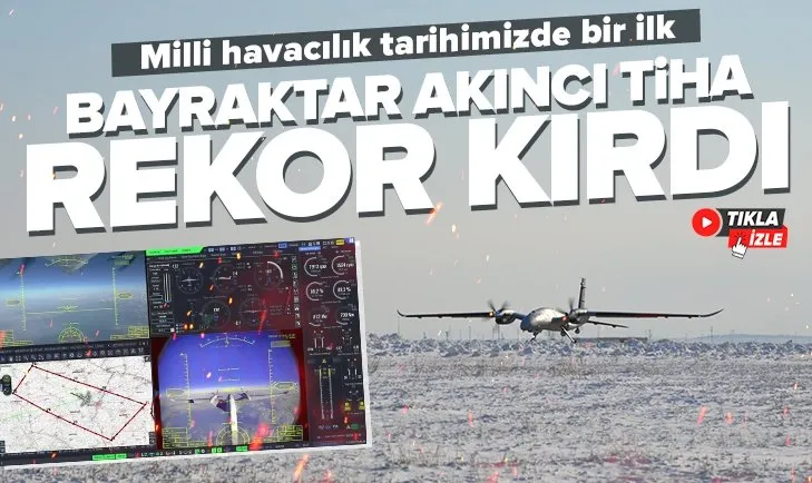 Bayraktar AKINCI TİHA milli havacılık tarihimizin irtifa rekorunu kırdı