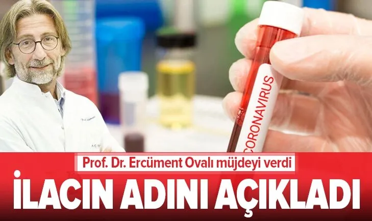 Prof. Dr. Ercüment Ovalıdan koronavirüs ilacı müjdesi