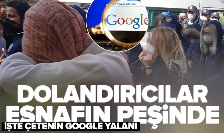 Binlerce esnafı Google yalanı ile dolandırdılar! Çeteye dev operasyon