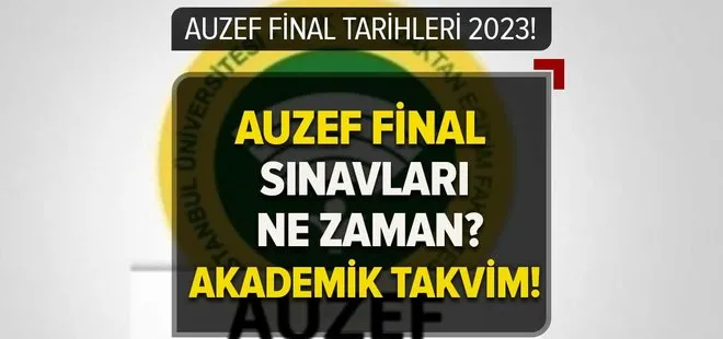 AUZEF FİNAL TARİHLERİ 2023! AUZEF final sınavı ne zaman, online mı, yüz yüze mi? İstanbul Üniversitesi Akademik Takvim...