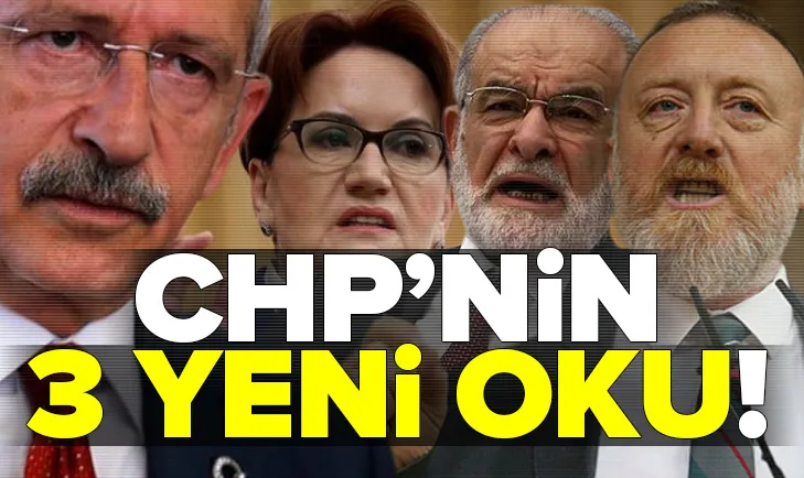 CHPnin 6 oku hedefinden saptı! 3 yeni ok daha ekledi İşte o yeni 3 ok: Saadet, İy Parti ve HDP...