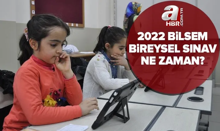 BİLSEM bireysel değerlendirme sınav giriş yerleri ne zaman açıklanacak? MEB 2022 BİLSEM bireysel sınav ne zaman?