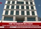YSKnın yeni başkanı belli oldu