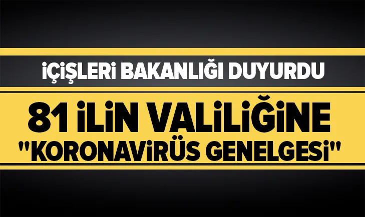81 ilin valiliğine koronavirüs genelgesi