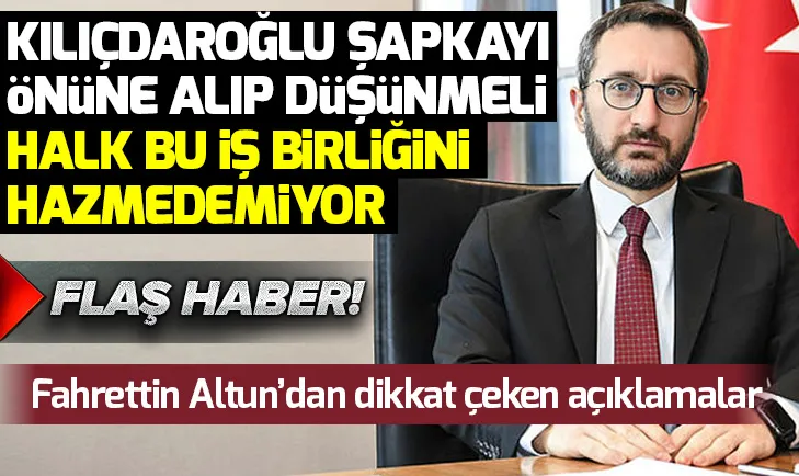 Fahrettin Altun: Kılıçdaroğlu şapkasını önüne alıp muhasebe yapmalı