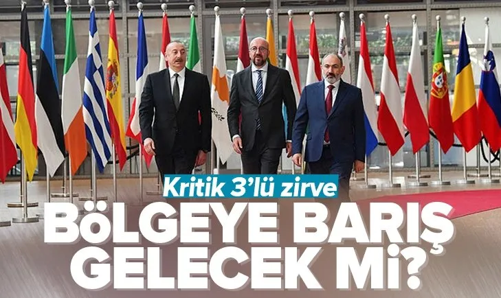 Azerbaycan ile Ermenistan barış anlaşması imzalar mı? İlham Aliyev - Charles Michel ve Paşinyan görüştü