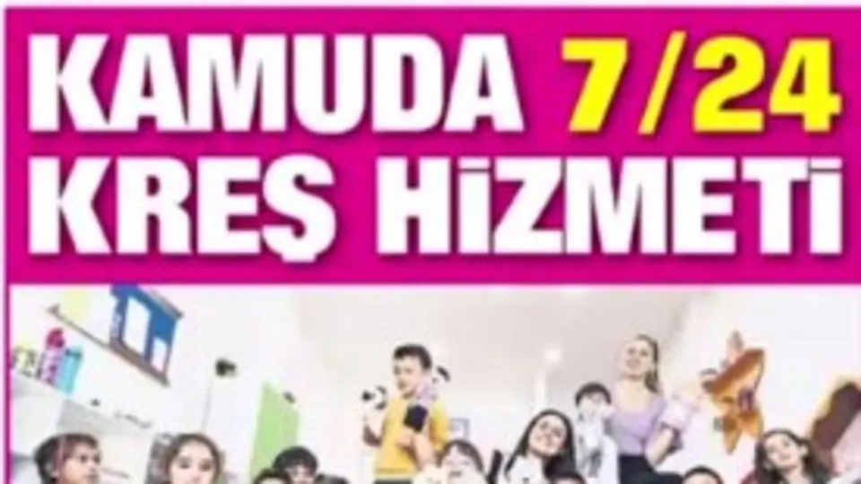 Kamuda 7/24 kreş hizmeti