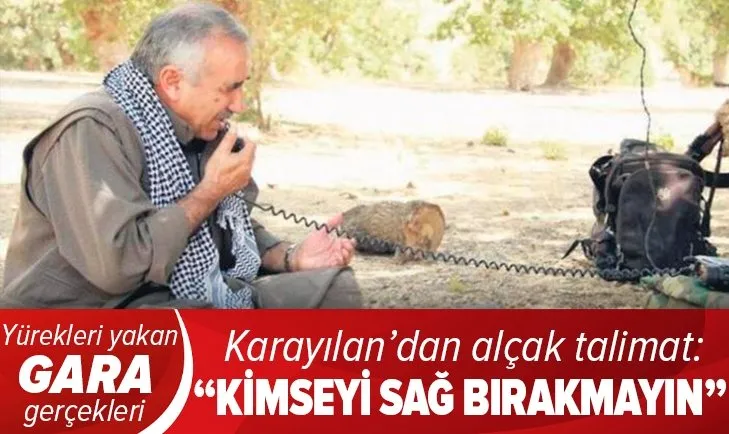 Son dakika: Murat Karayılan'dan alçak talimat: Kimseyi sağ bırakmayın