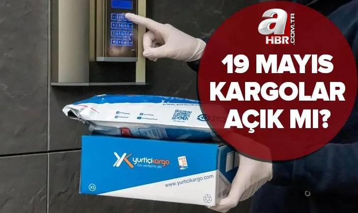19 Mayıs kargolar açık mı? Perşembe günü Yurtiçi, MNG, Aras, PTT Kargo çalışıyor mu? Kargo şirketleri 19 Mayıs’ta kapalı mı?