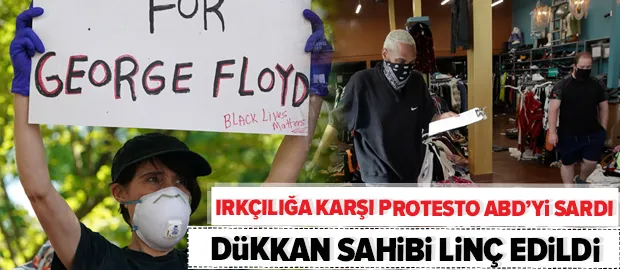 George Floyd protestoları ABD'yi savaş alanına çevirdi! Protestocular dükkan sahibini linç etti