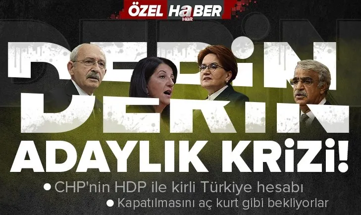Millet İttifakı'nda adaylık krizi! HDP’den ortaklarına sert tepki! Meral Akşener neyi hedefliyor?