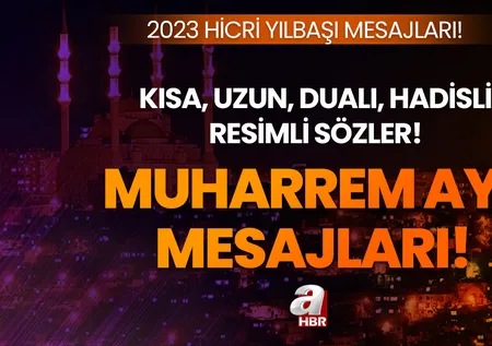 MUHARREM AYI - HİCRİ YILBAŞI RESİMLİ MESAJLAR 2023 | En yeni, dualı, hadisli, kısa, uzun Muharrem Ayı mesajları ve sözleri...