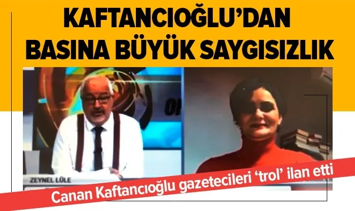 Canan Kaftancıoğlu'ndan basına büyük saygısızlık gazetecileri trol ilan etti