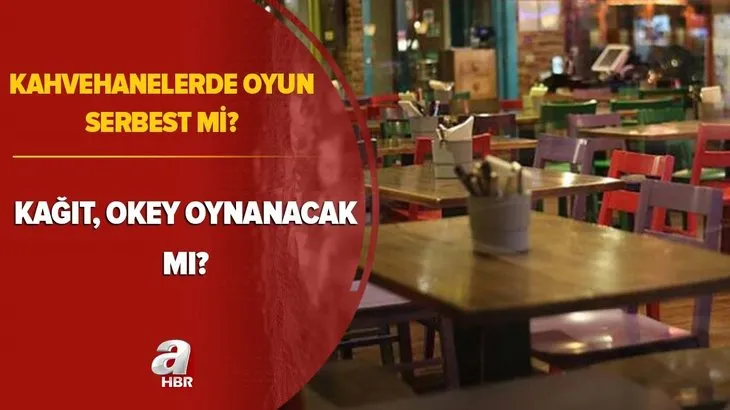 Son dakika: Kahvehanelerde oyun serbest mi? Kıraathanelerde oyun ne zaman serbest olacak? Kağıt, okey...