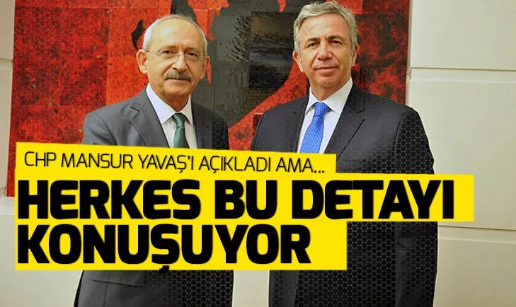 Herkes bu detayı konuşuyor! CHP Mansur Yavaşı açıkladı ama...