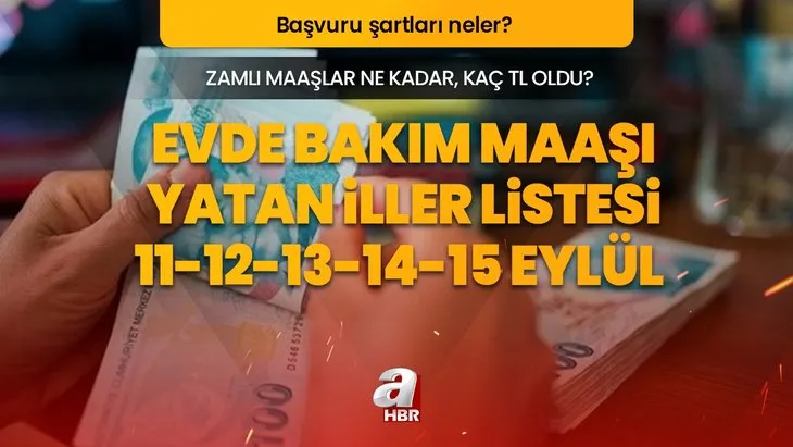 Evde Bakım Maaşı yatan iller listesi 11-12-13-14-15 Eylül | Zamlı Evde Bakım Maaşı ne kadar, kaç TL oldu? Başvuru şartları neler?