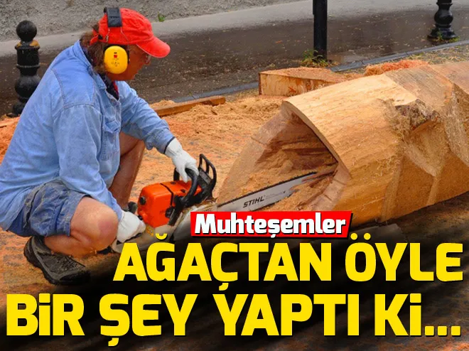AÄaçtan öyle bir Åey yaptı ki...