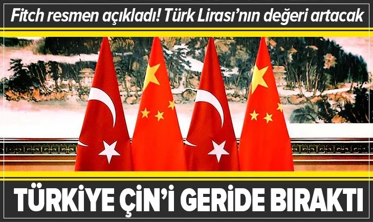 Fitch Türk Lirası'nın değerleneceğini açıkladı! Türkiye Çin'i geride bıraktı