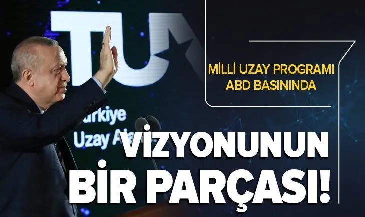 Başkan Erdoğan’ın duyurduğu Milli Uzay Programı ABD basınında geniş yankı buldu: Vizyonunun bir parçası