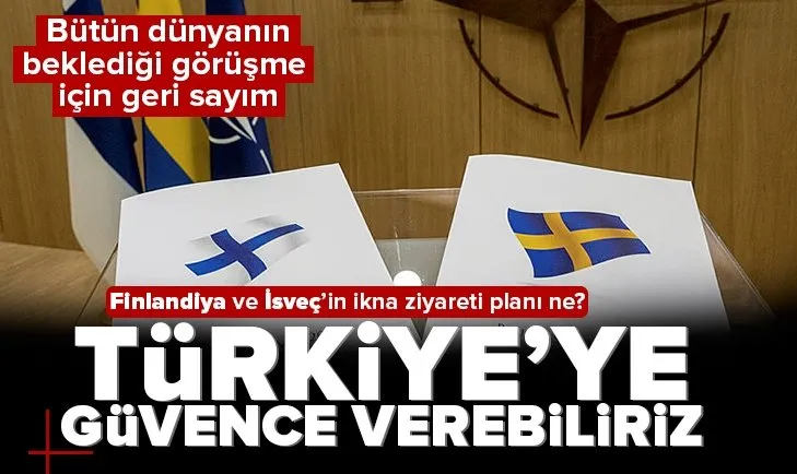 Finlandiya ve İsveç heyetleri Türkiye’ye geliyor | Finlandiya: Türkiye’ye güvence verebiliriz