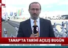 Bakan Fatih Dönmez: TANAP’ı bugün Avrupa’ya bağlıyoruz