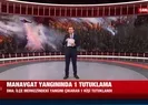 Manavgattaki yangını başlatan zanlı tutuklandı!