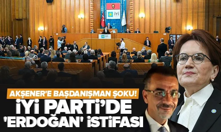 İYİ Parti’de Erdoğan istifası!