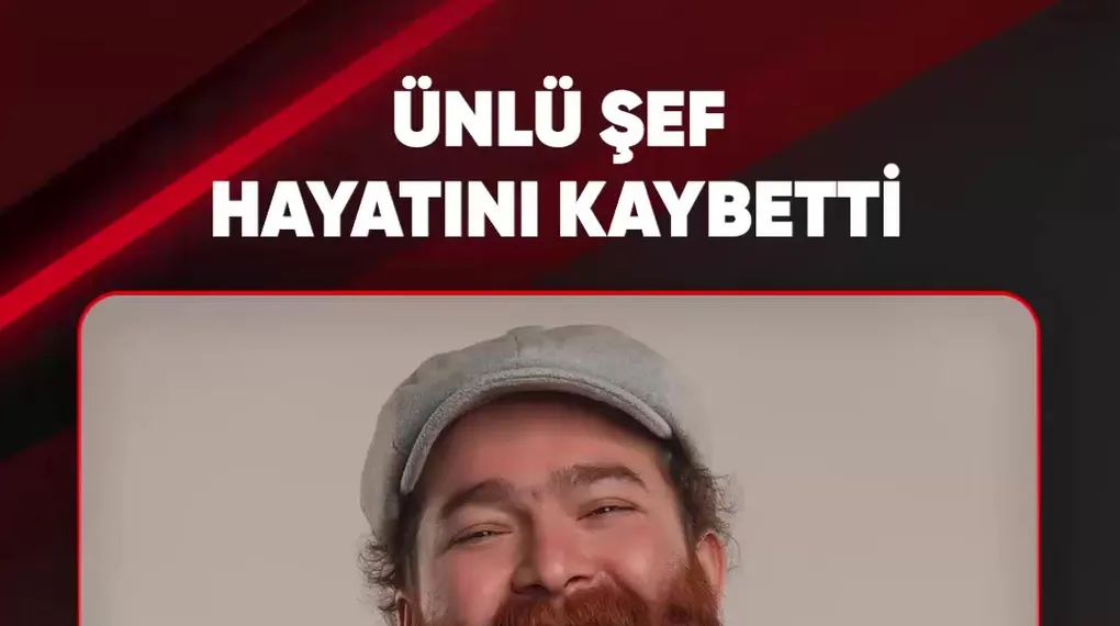 ÜNLÜ ŞEF HAYATINI KAYBETTİ