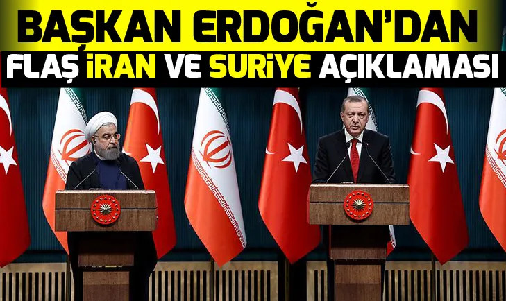 Erdoğan ile Ruhani’den flaş açıklamalar