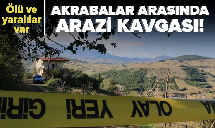 Arazi kavgasında kan aktı! 1 kişi öldü
