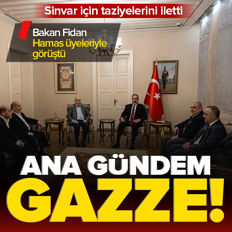 Bakan Fidan Hamas üyeleriyle görüştü