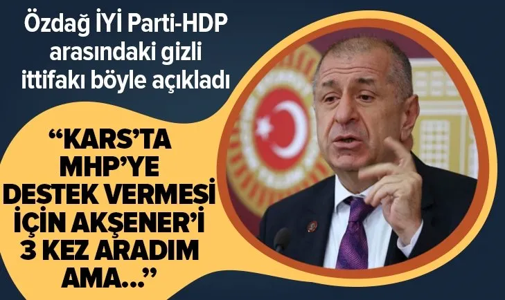 İYİ Parti milletvekili Ümit Özdağ HDP ile yapılan gizli ittifakı böyle açıkladı