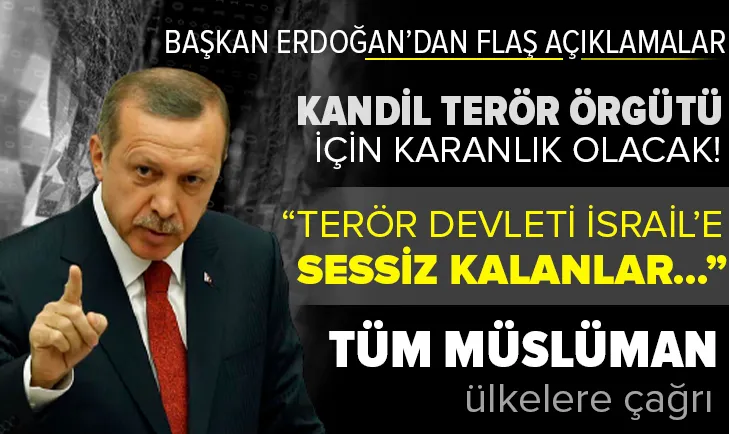Başkan Recep Recep Tayyip Erdoğan: Terör devleti İsrail'in zulmüne sessiz kalanlar bu zülme ortaktır!