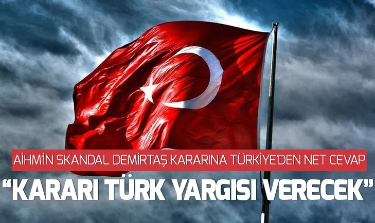 AİHMin skandal Demirtaş kararına Türkiyeden ilk tepki