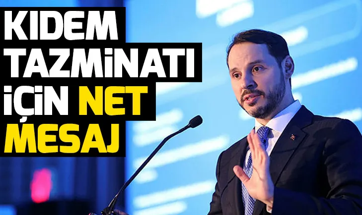 Son dakika: Bakan Albayraktan kıdem tazminatı açıklaması