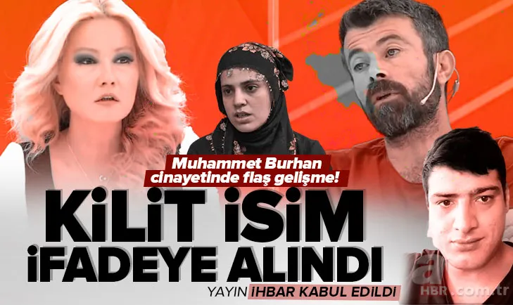 Müge Anlı’daki Muhammet Burhan cinayetinde flaş gelişme! Yayın ihbar kabul edildi kilit isim ifadeye alındı 1