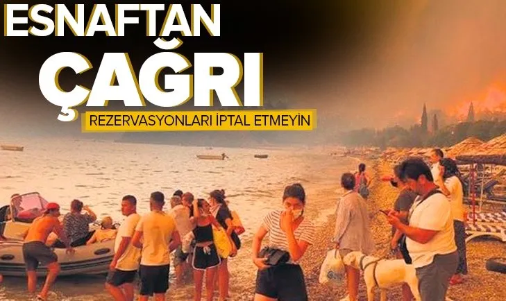 Yangın bölgesindeki esnaftan çağrı! Rezervasyonları iptal etmeyin
