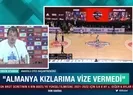 Ergin Ataman: Almanya’nın vize kararı siyasi