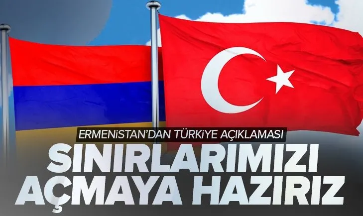 Ermenistan’dan Türkiye mesajı: İlişkilerimiz normalleşmeli sınırlarımızı açmaya hazırız