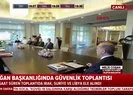 Son dakika: Başkan Erdoğan liderliğinde Güvenlik Toplantısı gerçekleştirildi