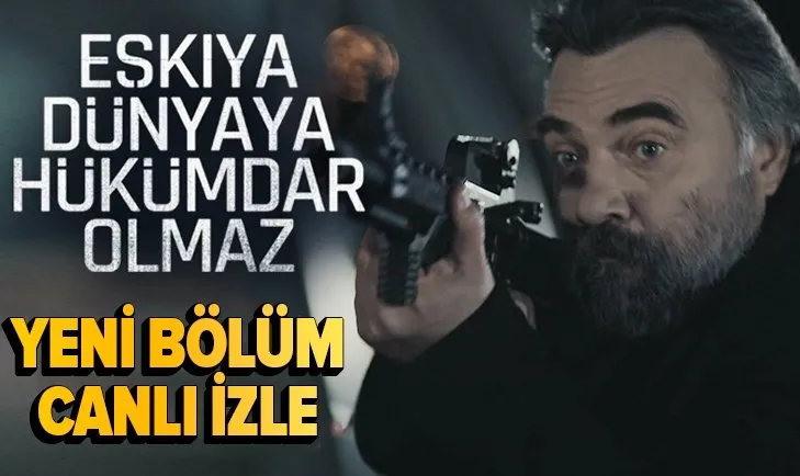 Eşkıya Dünyaya Hükümdar Olmaz 187. bölüm canlı izle | EDHO yeni bölüm canlı izle