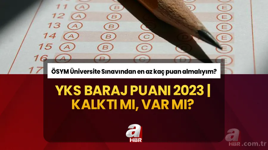YKS baraj puanı kaç? ÖSYM Üniversite sınavı baraj puanı 2023 | Kalktı mı, var mı? YKS'den en az kaç puan almalıyım? 1