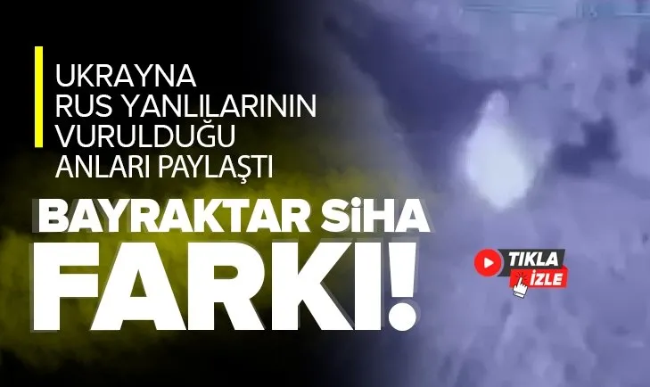 Ukrayna, Bayraktar SİHA’ların Rus yanlılarını vurduğu anları paylaştı