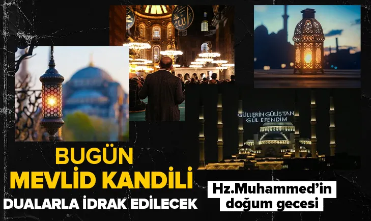 Mevlid Kandili bugün idrak edilecek