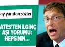 Gates’ten flaş aşı yorumu: Hepsinin işe yarayacağına...