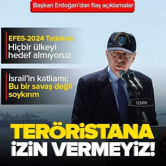 EFES-2024 Tatbikatı! Başkan Erdoğan: Teröristana izin vermeyiz!