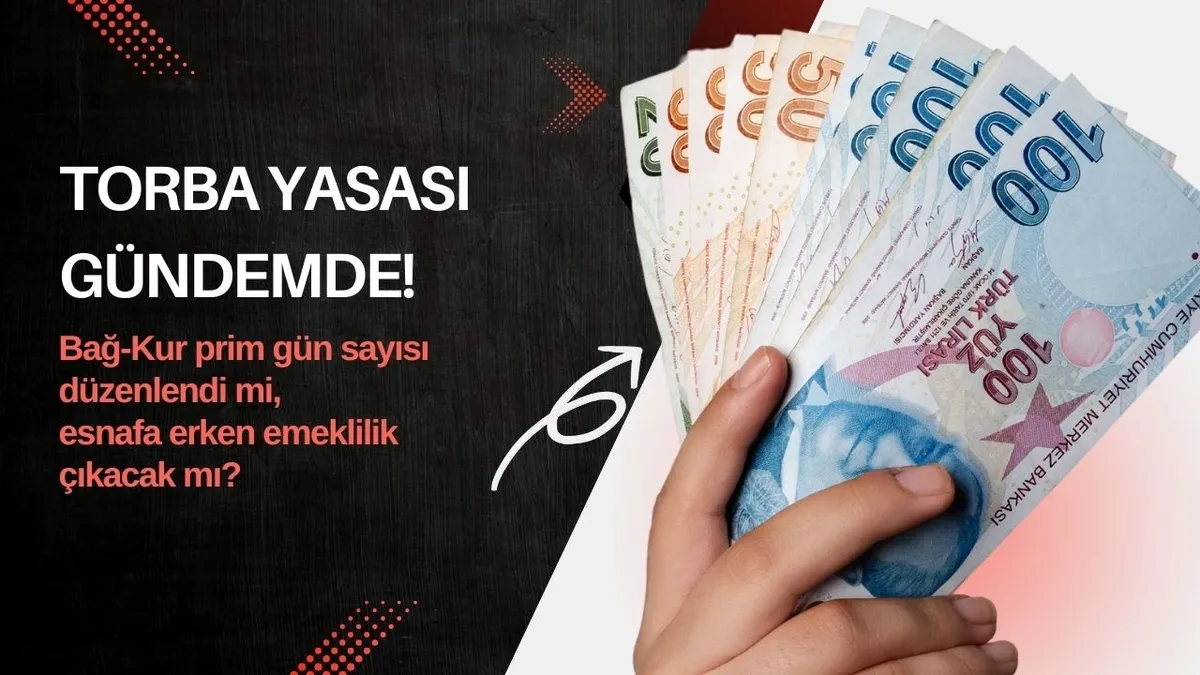 Torba Yasası gündemde! Bağ-Kur 7200 prim gün sayısı düzenlendi mi, esnafa erken emeklilik çıkacak mı?