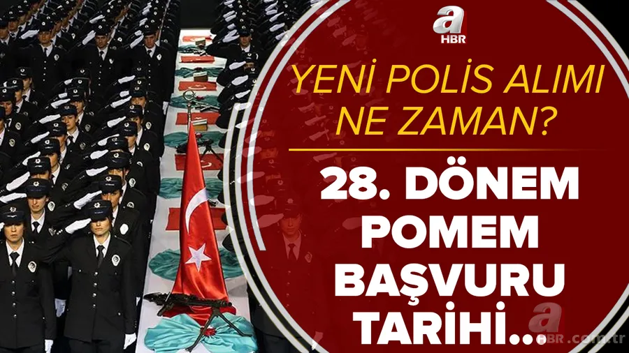 POMEM yeni polis alımı ne zaman? 2021 EGM PA 28. Dönem POMEM başvuru tarihi açıklandı mı? Şartlar... 1
