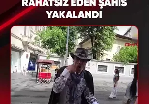 RAHATSIZ EDEN ŞAHIS YAKALANDI